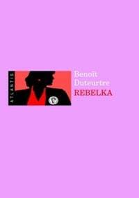 Rebelka - Benoit Duteurtre 1