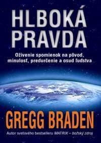 Hlboká pravda - Gregg Braden 1