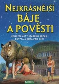 Nejkrásnější báje a pověsti - autor neuvedený