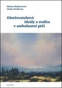 Ošetřovatelství: ideály a realita v ambulantní péči - Helena Haškovcová, Jindra Pavlicová 1