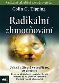 Radikální zhmotňování - Colin C. Tipping 1