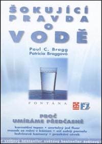 Šokující pravda o vodě - Paul C. Bragg, Patricia Braggová 1