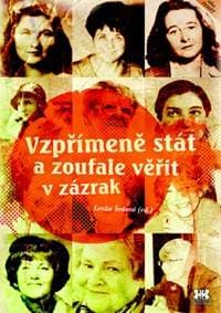 Vzpřímeně stát a zoufale věřit v zázrak - Lenka Šedová 1