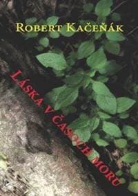 Láska v časoch moru - Robert Kačeňák 1