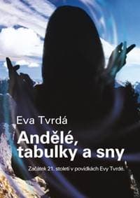 Andělé, tabulky a sny - Eva Tvrdá 1