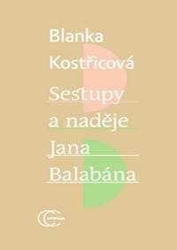 Sestupy a naděje Jana Balabána - Blanka Kostřicová 1