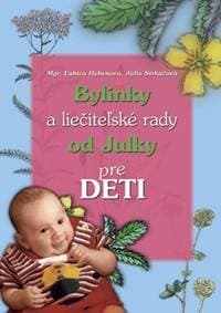 Bylinky a liečiteľské rady od Julky pre deti - Ľubica Hybenová, Júlia Strkáčová 1