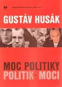 Gustáv Husák Moc politiky politik moci - Slavomír Michálek, Miroslav Londák 1