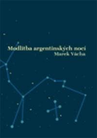 Modlitba argentinských nocí - Marek Vácha 1
