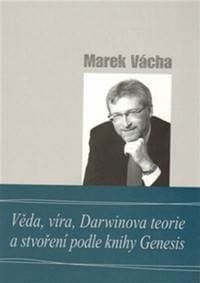 Věda, víra, Darwinova teorie a stvoření podle knihy Genesis - Marek Vácha 1
