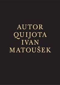 Autor Quijota - Ivan Matoušek, Ivan Matoušek