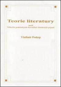 Teorie literatury aneb Několik praktických slovníčků literárních pojmů - Vladimír Prokop