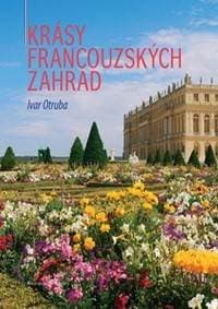 Krásy francouzských zahrad - Ivar Otruba 1
