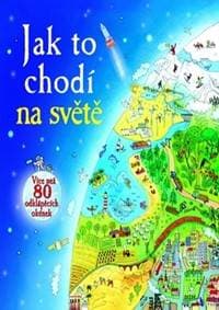 Jak to chodí na světě - Více než 80 odklápěcích okének - autor neuvedený