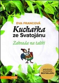 Kuchařka ze Svatojánu Zahrada na talíři - Eva Francová 1
