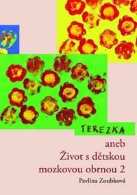 Terezka aneb Život s dětskou mozkovou obrnou 2 - Pavlína Zoubková 1