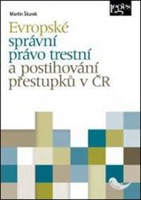 Evropské správní právo trestní a postihování přestupků v ČR - Martin Škurek 1