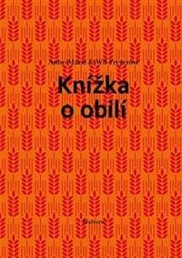 Knížka o obilí - Anne Marie Freyer, Will Freyer