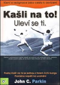 Kašli na to! Uleví se ti. - John C. Parkin 1