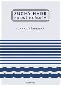 Suchý hadr na dně mořském - Ivana Chřibková