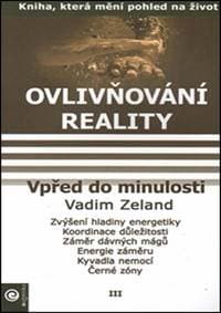 Ovlivňování reality 3 - Vpřed do minulos - Vadim Zeland 1