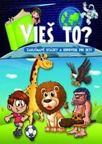 Vieš to? Zaujímavé otázky a odpovede pre deti - autor neuvedený 1