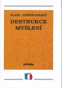 Destrukce myšlení - Alain Finkielkraut 1