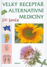Velký receptář alternativní medicíny - Jiří Janča, Magdalena Martínková 1