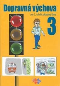 Dopravná výchova pre 3. ročník základnej školy - Mária Kožuchová, Renáta Matúšková, Ján Stebila