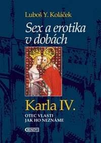 Sex a erotika v dobách Karla IV. - Luboš Y. Koláček 1