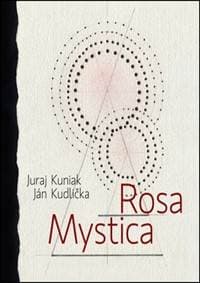 Rosa mystica - Juraj Kuniak, Ján Kudlička 1
