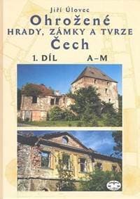 Ohrožené hrady,zámky a tvrze Čech 1.díl - Jiří Úlovec