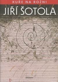 Kuře na rožni - Jiří Šotola