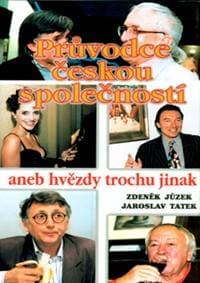 Průvodce českou společností aneb hvězdy trochu jinak - Zdeněk Jůzek, Jaroslav Tatek