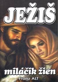 Ježiš miláčik žien - Franz Alt 1