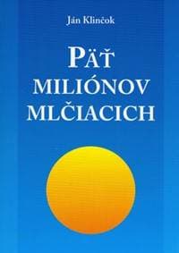 Päť miliónov mlčiacich - Ján Klinčok 1