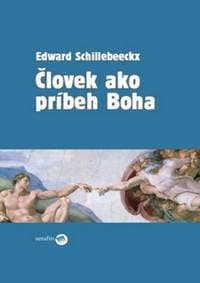 Človek ako príbeh Boha - Edward Schillebeeckx 1
