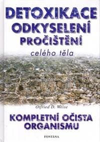 Detoxikace odkyselení pročištění celého těla - Otfried D. Weise, Milena Valušková