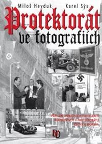 Protektorát ve fotografiích - Miloš Heyduk, Karel Sýs