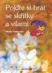 Pojďte si hrát se skřítky a vílami - Alenka Vojnovská 1