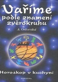 Vaříme podle znamení zvěrokruhu - A. Orlovská 1