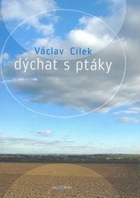 Dýchat s ptáky - Václav Cílek 1