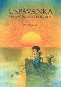 Uspávanka s plavčíkem a velrybou - Jan Skácel, Pavel Čech 1