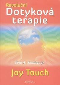 Revoluční Dotyková terapie - Pete A. Sanders Jr. 1