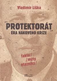 Protektorát - Éra hákového kříže - Liška Vladimír