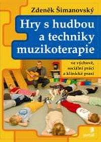 Hry s hudbou a techniky muzikoterapie - Zdeněk Šimanovský 1