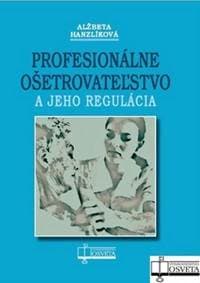 Profesionálne ošetrovateľstvo a jeho regulácia - Alžbeta Hanzlíková 1