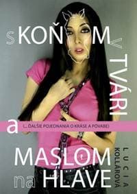 S koňom v tvári a maslom na hlave - Lucia Kollárová 1