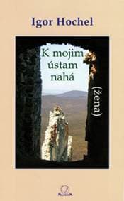 K mojim ústam nahá žena - Igor Hochel 1