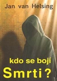 Kdo se bojí smrti? - Jan van Helsing 1